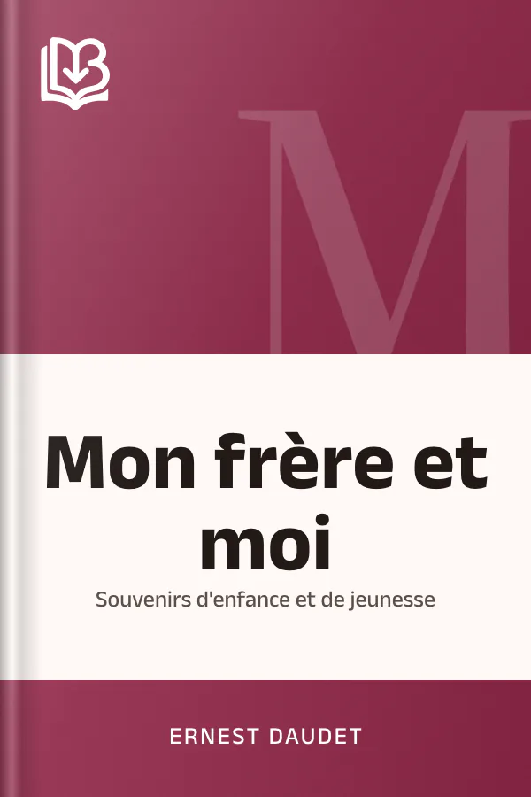 Mon frère et moi; souvenirs d'enfance et de jeunesse d’Ernest Daudet, couverture du livre