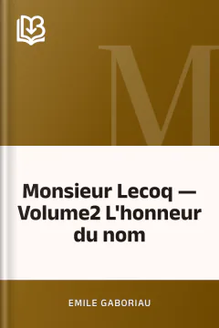 Monsieur Lecoq — Volume2 L'honneur du nom - Emile Gaboriau