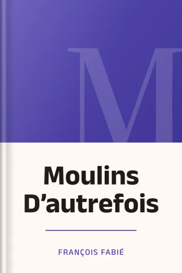 Moulins D’autrefois de François Fabié, couverture du livre