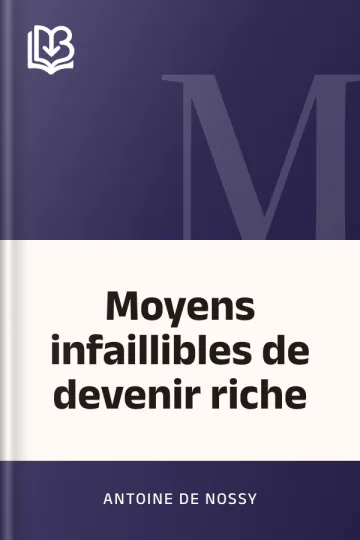 Moyens infaillibles de devenir riche d’Antoine de Nossy, couverture du livre