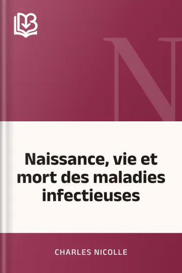 Naissance, vie et mort des maladies infectieuses de Charles Nicolle, couverture du livre