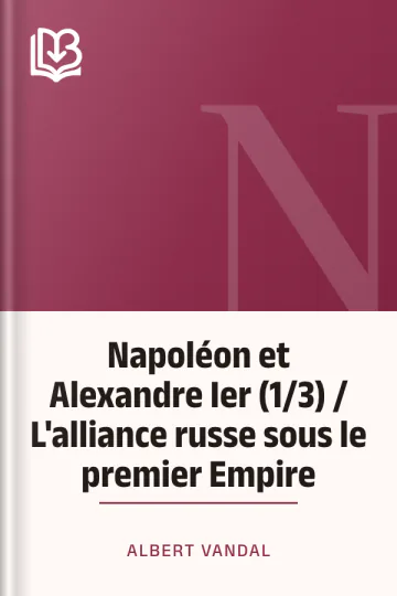 Napoléon et Alexandre Ier (1/3) / L'alliance russe sous le premier Empire d’Albert Vandal, couverture du livre