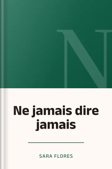 Ne jamais dire jamais de Sara Flores, couverture du livre