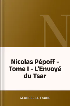 Nicolas Pépoff - Tome I - L'Envoyé du Tsar - Georges Le Faure