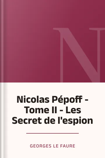 Nicolas Pépoff - Tome II - Les Secret de l'espion de Georges Le Faure, couverture du livre