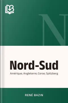 Nord-Sud: Amérique; Angleterre; Corse; Spitzberg - René Bazin