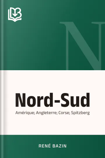 Nord-Sud: Amérique; Angleterre; Corse; Spitzberg de René Bazin, couverture du livre