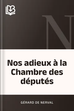 Nos adieux à la Chambre des députés - Gérard de Nerval