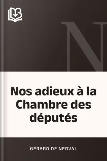 Nos adieux à la Chambre des députés de Gérard de Nerval, couverture du livre