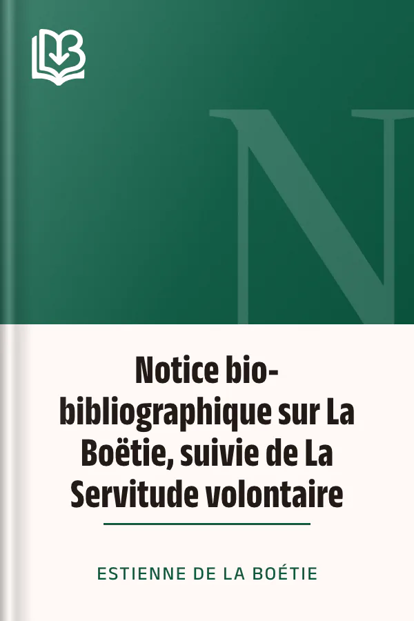 Notice bio-bibliographique sur La Boëtie, suivie de La Servitude volontaire d’Estienne de La Boétie, couverture du livre