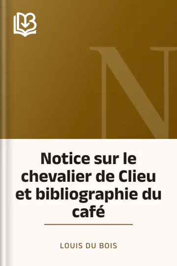 Notice sur le chevalier de Clieu et bibliographie du café de Louis Du Bois, couverture du livre