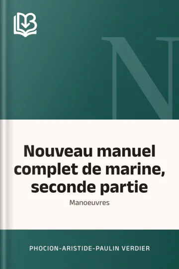 Nouveau manuel complet de marine, seconde partie: manoeuvres de Phocion-Aristide-Paulin Verdier, couverture du livre