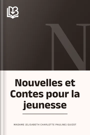 Nouvelles et Contes pour la jeunesse de Madame (Elisabeth Charlotte Pauline) Guizot, couverture du livre