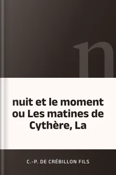 nuit et le moment ou Les matines de Cythère, La - C.-P. de Crébillon fils