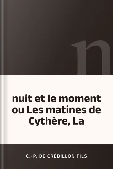 nuit et le moment ou Les matines de Cythère, La de C.-P. de Crébillon fils, couverture du livre