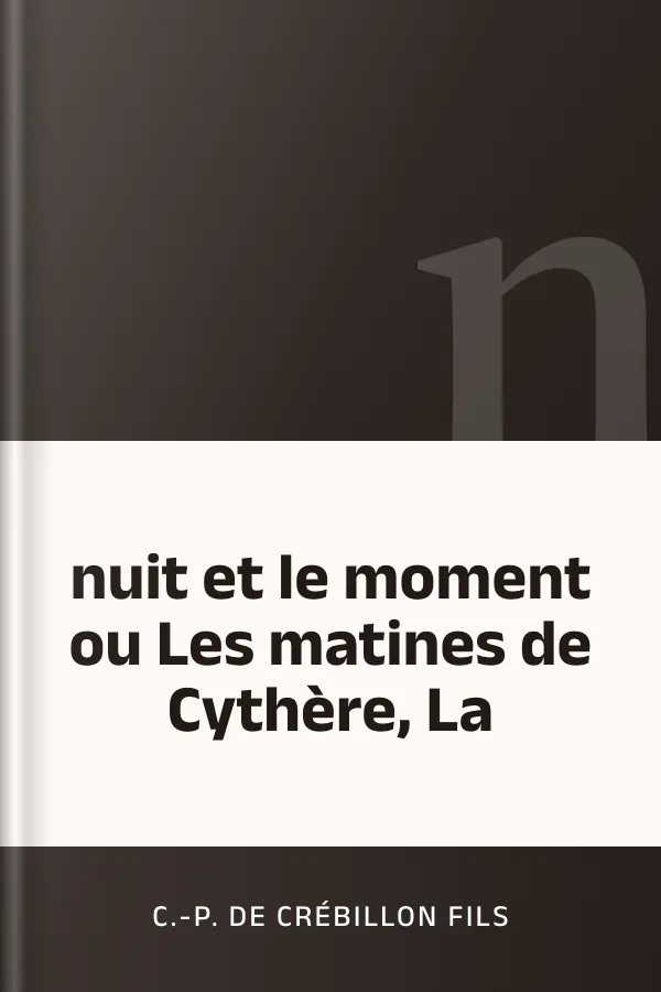 nuit et le moment ou Les matines de Cythère, La de C.-P. de Crébillon fils, couverture du livre