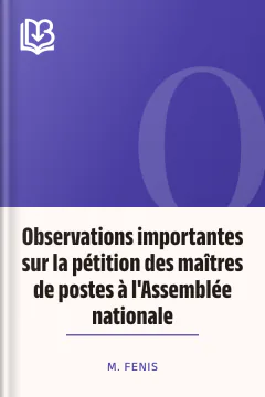 Observations importantes sur la pétition des maîtres de postes à l'Assemblée nationale - M. Fenis