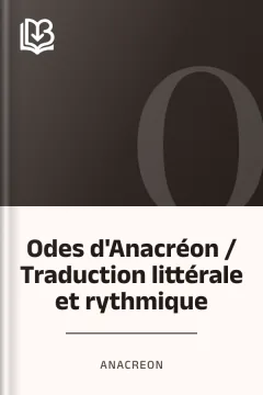 Odes d'Anacréon / Traduction littérale et rythmique - Anacreon