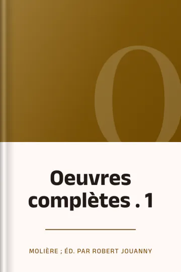 Oeuvres complètes . 1 de Molière ; éd. par Robert Jouanny, couverture du livre