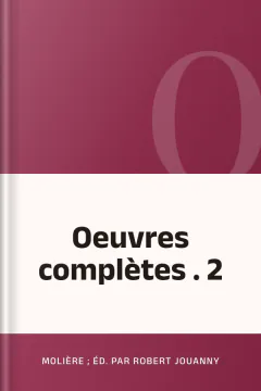 Oeuvres complètes . 2 - Molière ; éd. par Robert Jouanny