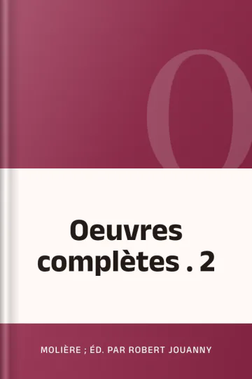 Oeuvres complètes . 2 de Molière ; éd. par Robert Jouanny, couverture du livre