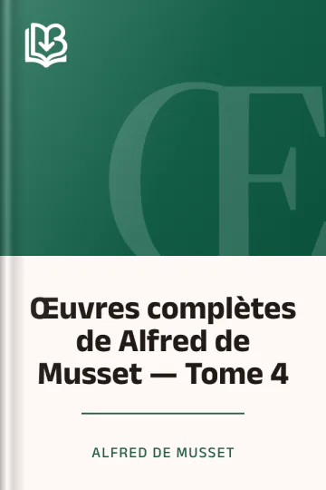 Œuvres complètes de Alfred de Musset — Tome 4 d’Alfred de Musset, couverture du livre