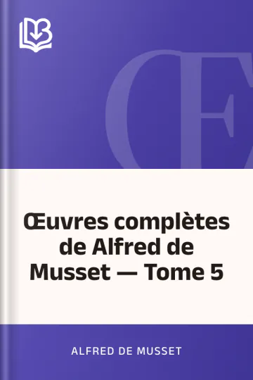 Œuvres complètes de Alfred de Musset — Tome 5 d’Alfred de Musset, couverture du livre