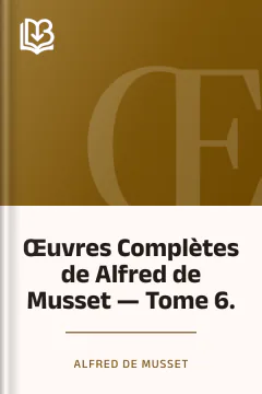Œuvres Complètes de Alfred de Musset — Tome 6. - Alfred de Musset