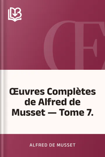 Œuvres Complètes de Alfred de Musset — Tome 7. d’Alfred de Musset, couverture du livre