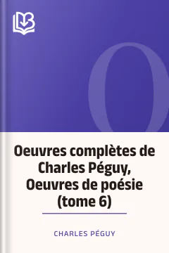 Oeuvres complètes de Charles Péguy, Oeuvres de poésie (tome 6) - Charles Péguy
