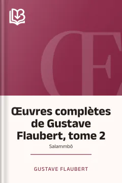 Œuvres complètes de Gustave Flaubert, tome 2: Salammbô - Gustave Flaubert
