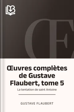 Œuvres complètes de Gustave Flaubert, tome 5: La tentation de saint Antoine - Gustave Flaubert