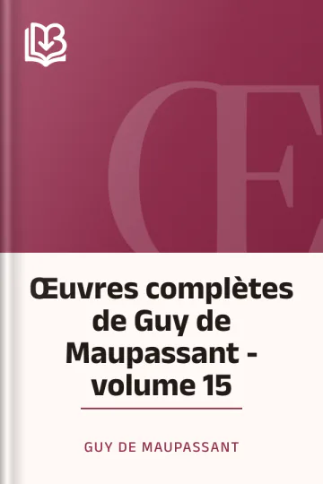Œuvres complètes de Guy de Maupassant - volume 15 de Guy de Maupassant, couverture du livre