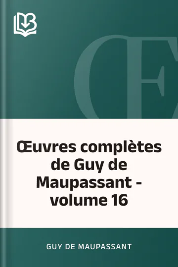 Œuvres complètes de Guy de Maupassant - volume 16 de Guy de Maupassant, couverture du livre