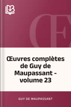 Œuvres complètes de Guy de Maupassant - volume 23 - Guy de Maupassant