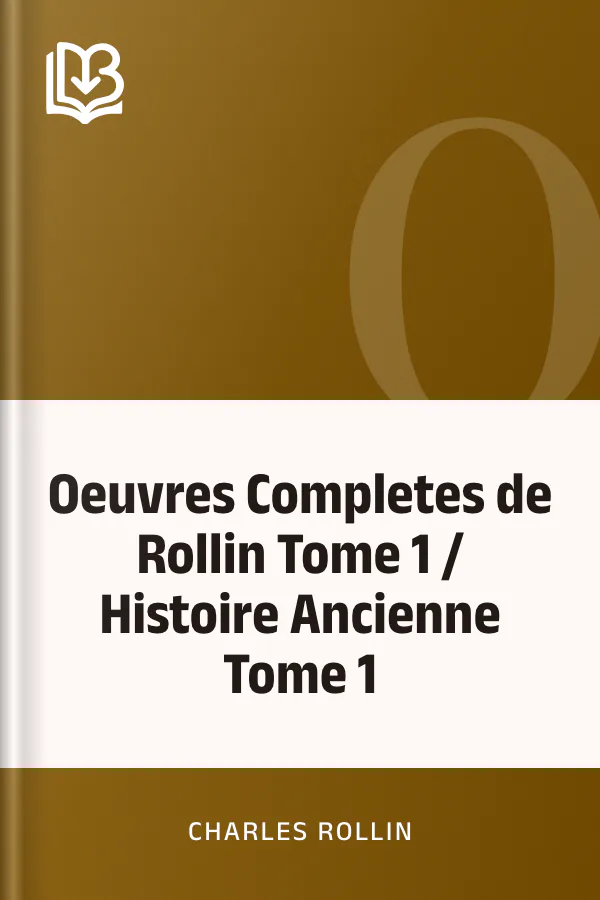 Oeuvres Completes de Rollin Tome 1 / Histoire Ancienne Tome 1 de Charles Rollin, couverture du livre
