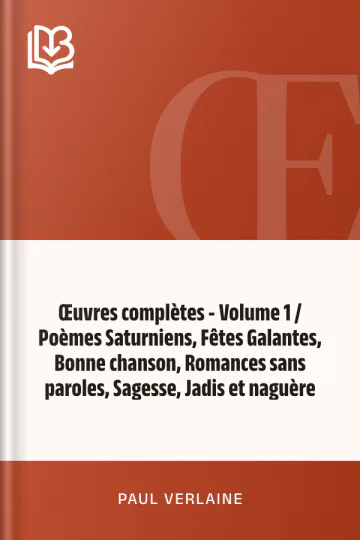 Œuvres complètes - Volume 1 / Poèmes Saturniens, Fêtes Galantes, Bonne chanson, Romances sans paroles, Sagesse, Jadis et naguère de Paul Verlaine, couverture du livre