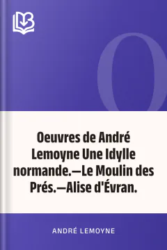 Oeuvres de André Lemoyne Une Idylle normande.—Le Moulin des Prés.—Alise d'Évran. - André Lemoyne