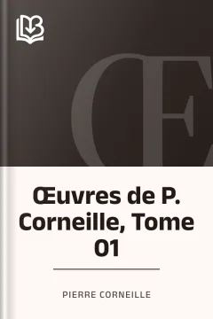 Œuvres de P. Corneille, Tome 01 - Pierre Corneille