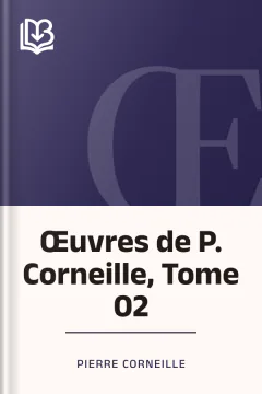Œuvres de P. Corneille, Tome 02 - Pierre Corneille