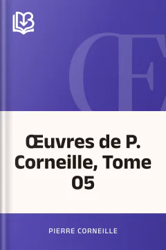 Œuvres de P. Corneille, Tome 05 - Pierre Corneille