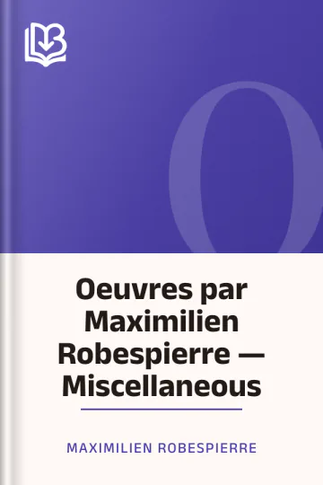 Oeuvres par Maximilien Robespierre — Miscellaneous de Maximilien Robespierre, couverture du livre