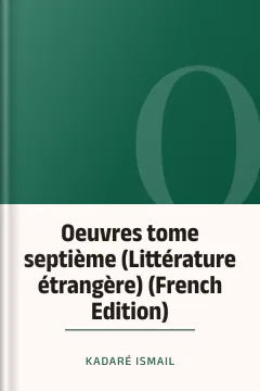 Oeuvres tome septième (Littérature étrangère) (French Edition) - Ismail Kadaré
