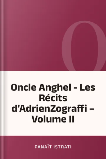 Oncle Anghel - Les Récits d’AdrienZograffi – Volume II de Panaït Istrati, couverture du livre