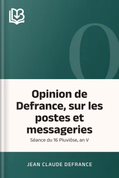 Opinion de Defrance, sur les postes et messageries: Séance du 16 Pluviôse, an V - Jean Claude Defrance