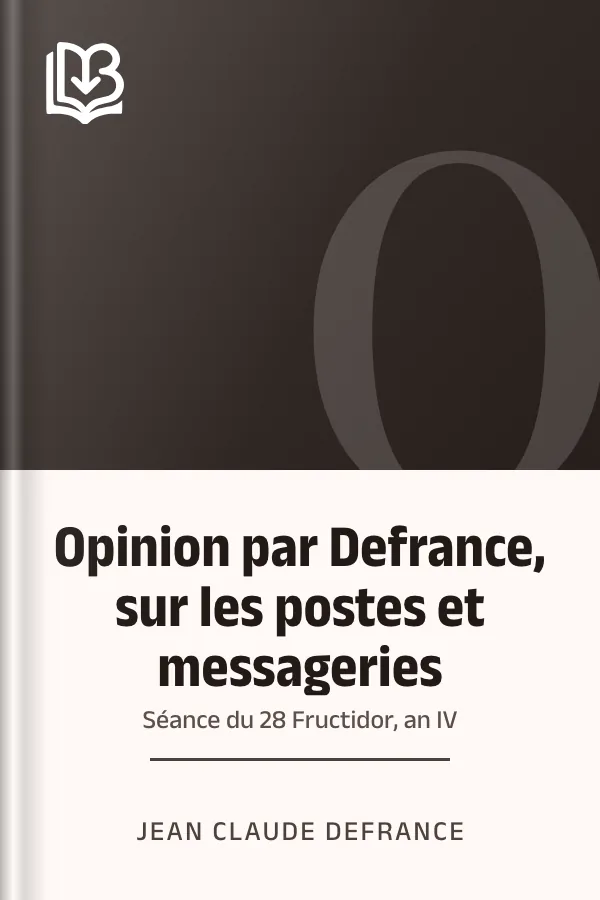 Opinion par Defrance, sur les postes et messageries: Séance du 28 Fructidor, an IV de Jean Claude Defrance, couverture du livre