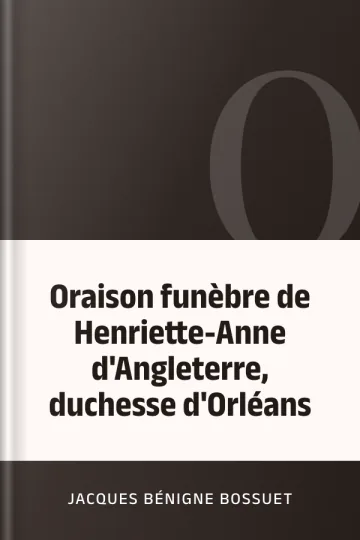 Oraison funèbre de Henriette-Anne d'Angleterre, duchesse d'Orléans de Jacques Bénigne Bossuet, couverture du livre