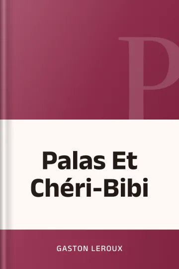 Palas Et Chéri-Bibi de Gaston Leroux, couverture du livre