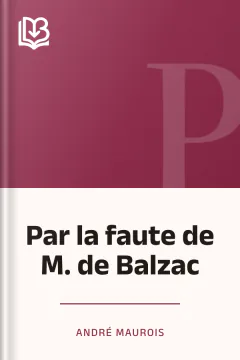 Par la faute de M. de Balzac - André Maurois