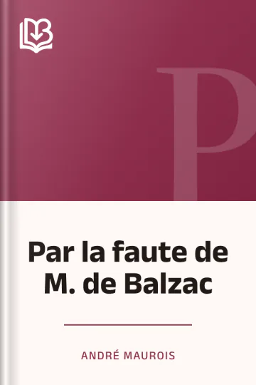 Par la faute de M. de Balzac d’André Maurois, couverture du livre